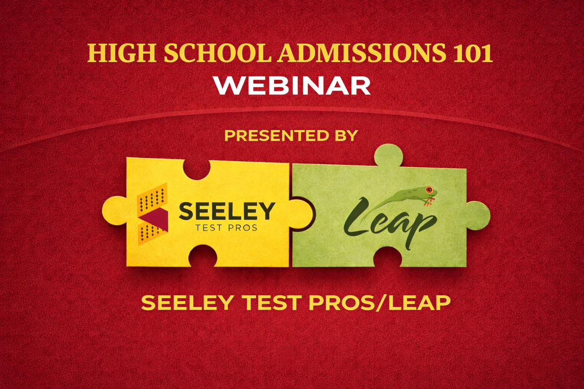 High School Admissions 101 Webinar – Seeley Test Pros/ LEAP